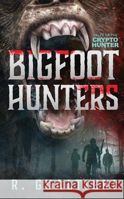 Bigfoot Hunters Rick Gualtieri 9781940415291