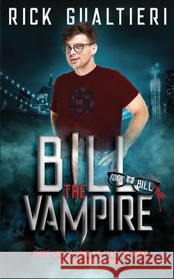 Bill The Vampire Rick Gualtieri 9781940415321