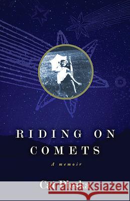 Riding on Comets: A Memoir Cat Pleska 9781940425511 Vandalia Press