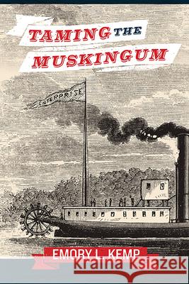 Taming the Muskingum Emory L. Kemp 9781940425832 West Virginia University Press