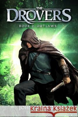 Outlaws: The Drovers, Book 2 John D. Brown 9781940427218 Blacksword Books