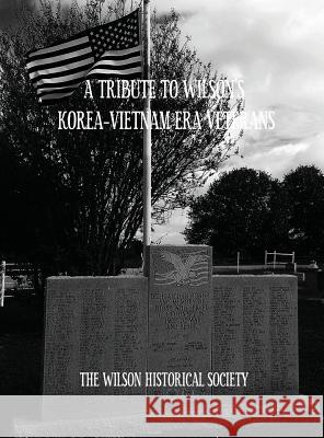 A Tribute to Wilson's Korea-Vietnam Era Veterans Melinda Taylor George Pinches 9781940433080 Granny's Books Publishing House