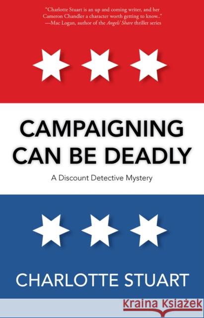 Campaigning Can Be Deadly Charlotte Stuart 9781940442327