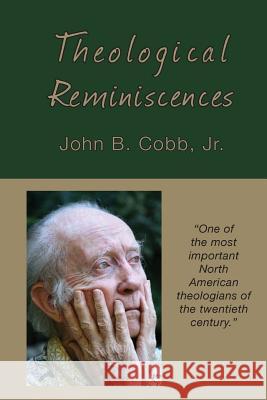 Theological Reminiscences John B., Jr. Cobb 9781940447049 Process Century Press