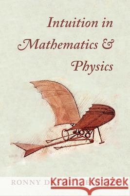 Intuition in Mathematics and Physics: A Whiteheadian Approach Ronny Desmet 9781940447131