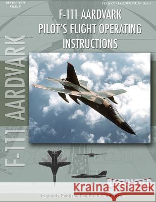 F-111 Aardvark Pilot's Flight Operating Manual United States Air Force 9781940453316