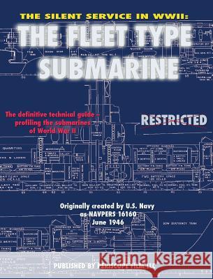 The Silent Service in WWII: The Fleet Type Submarine United States Navy Nick T. Spark 9781940453576 Periscope Film LLC