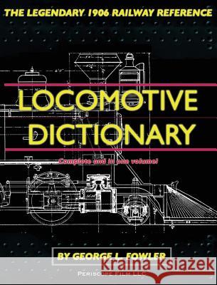 Locomotive Dictionary George L. Fowler 9781940453583