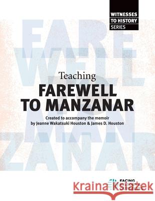 Teaching Farewell to Manzanar Facing History and Ourselves 9781940457253 Facing History & Ourselves National Foundatio