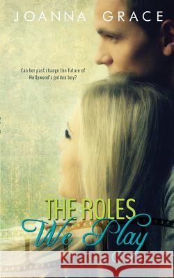 The Roles We Play Joanna Grace 9781940460079 Joanna Grace