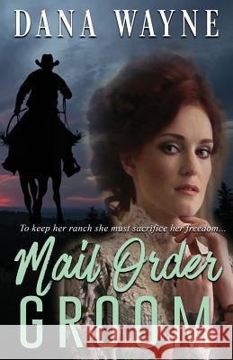Mail Order Groom Dana Wayne 9781940460871 Y&r Publishing