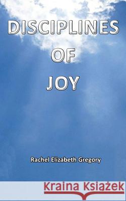 Disciplines of Joy Rachel Elizabeth Gregory 9781940461106 McDougal & Associates