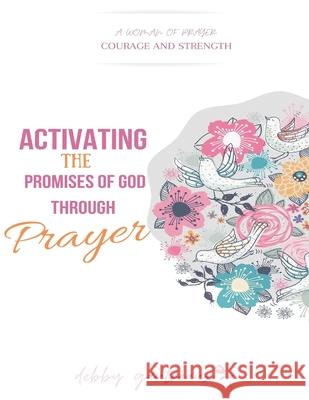 Activating the Promises of God through Prayer Debby Gautreaux 9781940461212