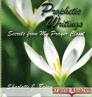 Prophetic Writings Sharlotte J Brian 9781940461458 McDougal & Associates