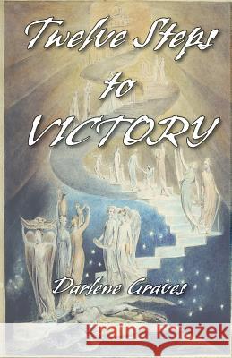 Twelve Steps to Victory Darlene Graves 9781940461526