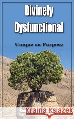 Divinely Dysfunctional: Unique on Purpose III Benton T. Thompson 9781940461632 McDougal & Associates