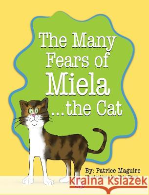 The Many Fears of Miela the Cat Patrice Maguire, Eric Pipes 9781940461786 Little Oaks Publishing