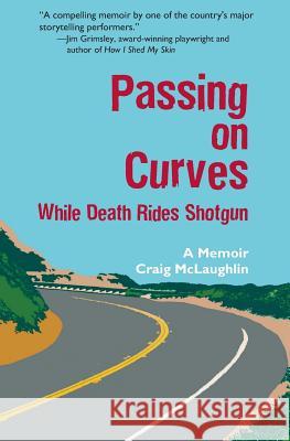 Passing on Curves: While Death Rides Shotgun Craig D. McLaughlin 9781940462035 Herne Publishing