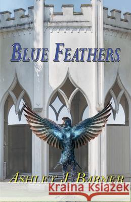 Blue Feathers Ashley J. Barner 9781940466521