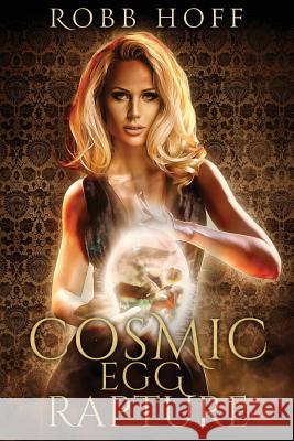 Cosmic Egg Rapture Robb Hoff 9781940466651 Hydra Publications