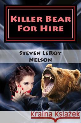 Killer Bear For Hire Nelson, Steven Leroy 9781940469041 Blood & Thunder Tales of the West