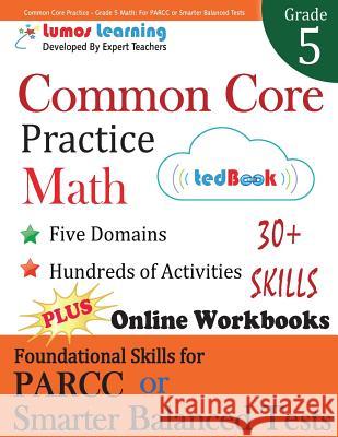 Common Core Practice - Grade 5 Math: Workbooks to Prepare for the Parcc or Smarter Balanced Test Lumos Learning 9781940484457 Lumos Information Services, LLC