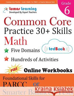 Common Core Practice - Grade 6 Math: Workbooks to Prepare for the Parcc or Smarter Balanced Test Lumos Learning 9781940484464 Lumos Information Services, LLC