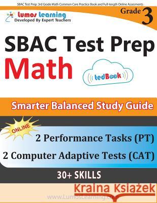 Sbac Test Prep: 3rd Grade Math Common Core Practice Book and Full-Length Online Assessments: Smarter Balanced Study Guide with Performance Task (PT) and Computer Adaptive Testing (Cat) Lumos Learning 9781940484815