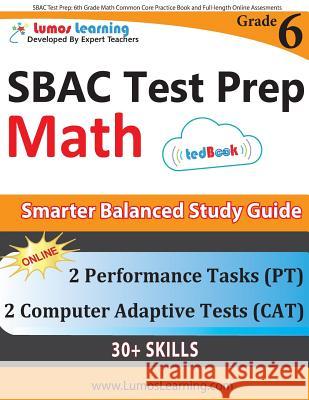 SBAC Test Prep: 6th Grade Math Common Core Practice Book and Full-length Online Assessments: Smarter Balanced Study Guide With Perform Learning, Lumos 9781940484846 Lumos Learning