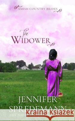 The Widower (Amish Country Brides) Jennifer Spredemann J. E. B. Spredemann 9781940492582 Blessed Publishing