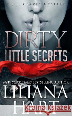 Dirty Little Secret: A J.J. Graves Mystery Hart, Liliana 9781940499598 7th Press