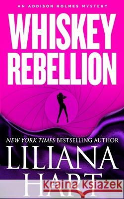 Whiskey Rebellion: An Addison Holmes Mystery Liliana Hart 9781940499789 7th Press