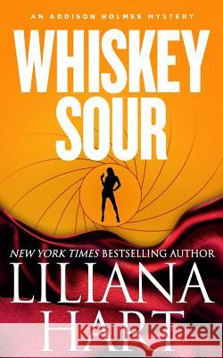 Whiskey Sour: An Addison Holmes Mystery Liliana Hart 9781940499796 7th Press