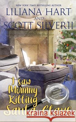 I Saw Mommy Killing Santa Claus (Book 3) Liliana Hart Scott Silverii 9781940499994 7th Press