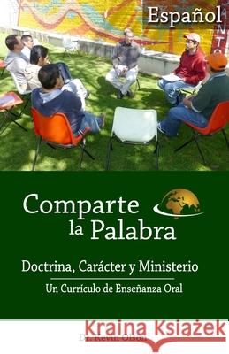 Comparte la Palabra: Doctrina, Carácter y Ministerio: Un Curriculo de Enseñanza Oral Florez, Milton Israel 9781940508177 Orality Institute