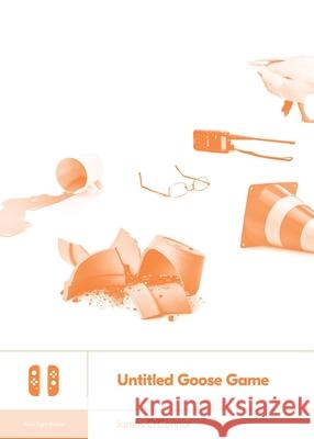 Untitled Goose Game James O'Connor 9781940535364 Boss Fight Books