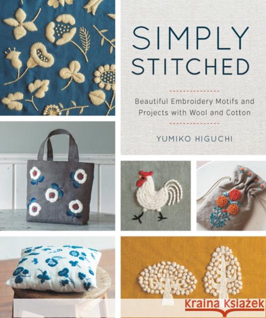 Simply Stitched: Beautiful Embroidery Motifs and Projects with Wool and Cotton Yumiko Higuchi 9781940552224 Zakka Workshop