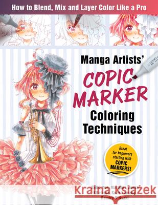 Manga Artists Copic Marker Coloring Techniques: Learn How to Blend, Mix and Layer Color Like a Pro  9781940552569 Zakka Workshop