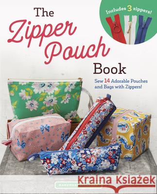 The Zipper Pouch Book: Sew 14 Adorable Purses & Bags with Zippers Boutique-Sha 9781940552682 Zakka Workshop