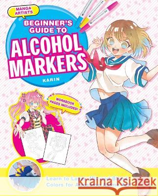 Manga Artists\' Beginners Guide to Alcohol Markers  9781940552767 Zakka Workshop