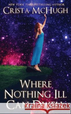 Where Nothing Ill Can Dwell Crista McHugh 9781940559247