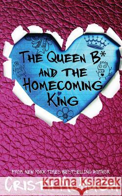 The Queen B* and the Homecoming King Crista McHugh 9781940559445 Crista McHugh