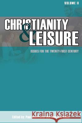 Christianity & Leisure II: Issues for the twenty-first century Paul Heintzman, Glen Van Andel 9781940567198