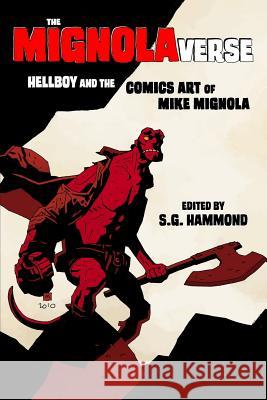 The Mignolaverse: Hellboy and the Comics Art of Mike Mignola Scott Cederlund Stefan Hall Christina M. Knopf 9781940589213