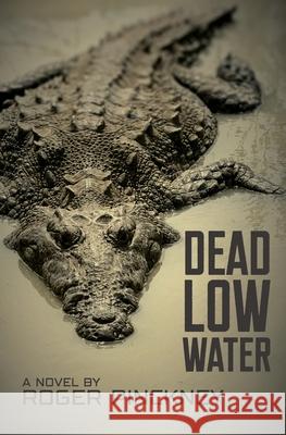 Dead Low Water Roger Pinckney 9781940595689 River's Edge Media, LLC