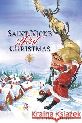 Saint Nick's First Christmas Charles L. Harris 9781940598765