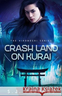 Crash Land on Kurai S. J. Pajonas 9781940599830 Onigiri Press