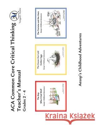 ACA Common Core Critical Thinking Teacher's Manual: Grades 2 - 4 Vincent a. Mastro Anita Wells 9781940604299 Vangelo Media