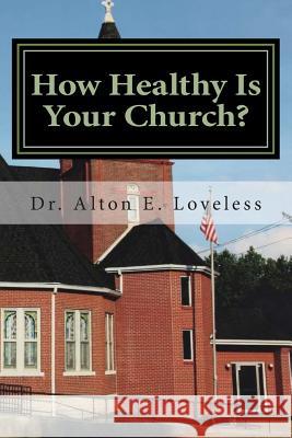 How Healthy Is Your Church? Dr Alton E. Loveless 9781940609218 Fwb Publications