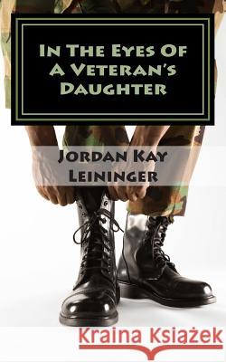 In The Eyes Of A Veterans Daughter Leininger, Jordan Kay 9781940609348